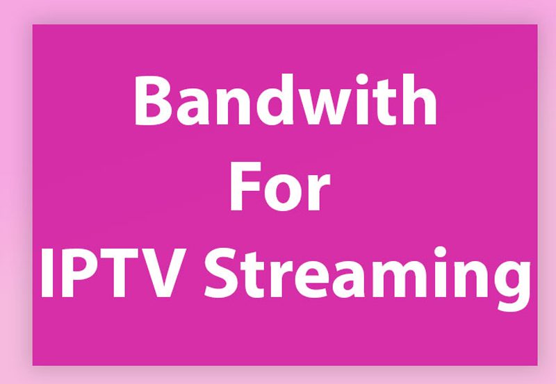 IPTV and Bandwidth