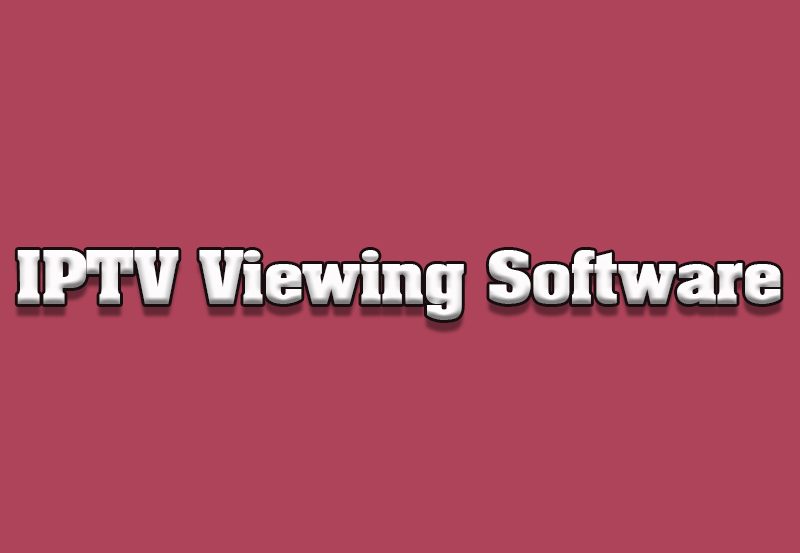 Softwares you need for watching IPTV