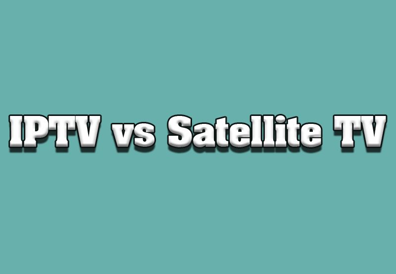 IPTV vs. Satellite TV: A Comparative Analysis